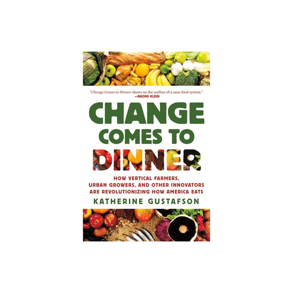 Change Comes to Dinner - by Katherine Gustafson (Paperback)