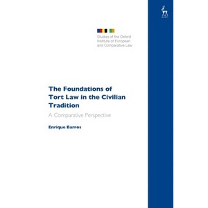 The Foundations of Tort Law in the Civilian Tradition - (Studies of the Oxford Institute of European and Comparative) by  Enrique Barros (Hardcover) - 1 of 1
