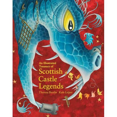 An Illustrated Treasury of Scottish Castle Legends - by  Theresa Breslin (Hardcover)