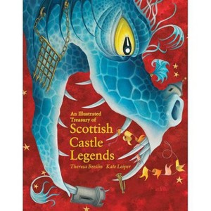 An Illustrated Treasury of Scottish Castle Legends - by  Theresa Breslin (Hardcover) - 1 of 1