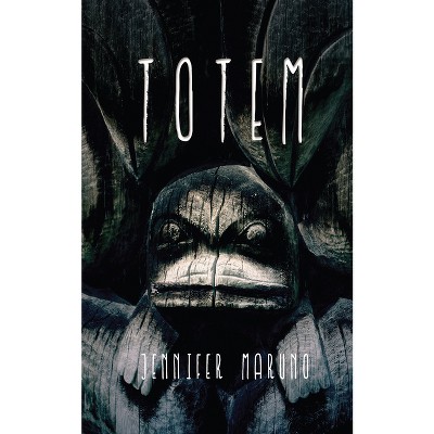 Totem - by  Jennifer Maruno (Paperback)