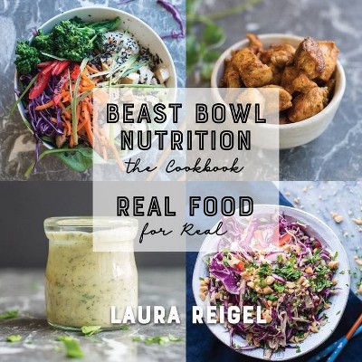 Beast Bowl Nutrition - by  Laura Reigel (Paperback)