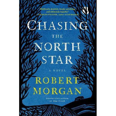 Chasing the North Star - by  Robert Morgan (Paperback)