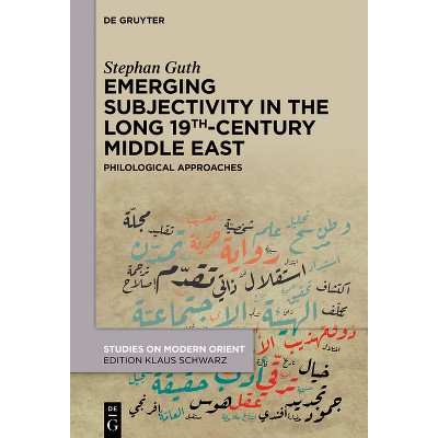 Emerging Subjectivity in the Long 19th-Century Middle East - (Studies on Modern Orient) by  Stephan Guth (Hardcover)