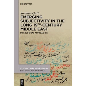 Emerging Subjectivity in the Long 19th-Century Middle East - (Studies on Modern Orient) by  Stephan Guth (Hardcover) - 1 of 1