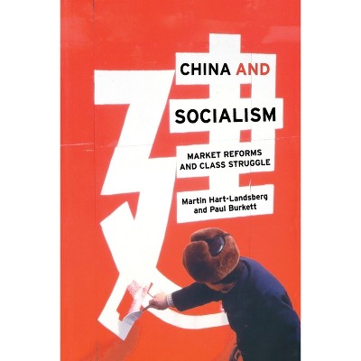 China and Socialism - by  Martin Hart-Landsberg & Paul Burkett (Paperback)