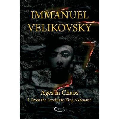 Ages in Chaos I - by  Immanuel Velikovsky (Paperback)