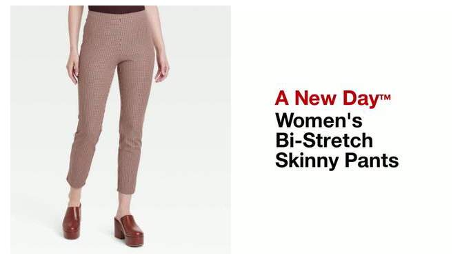 Women's Bi-Stretch Skinny Pants - A New Day™, 2 of 9, play video