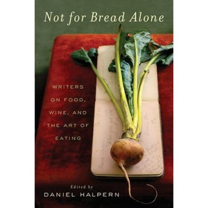 Not for Bread Alone - by  Dan Halpern (Paperback) - 1 of 1