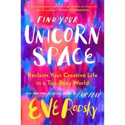 Find Your Unicorn Space - by  Eve Rodsky (Hardcover)