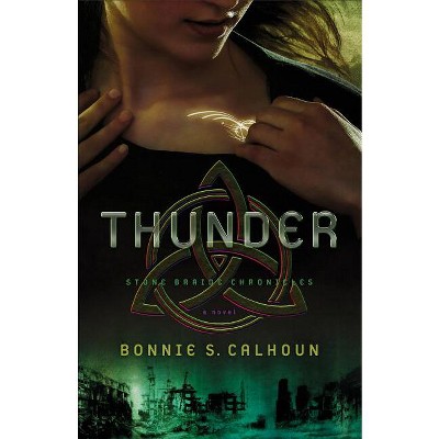 Thunder - (Stone Braide Chronicles) by  Bonnie S Calhoun (Paperback)