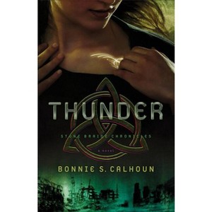 Thunder - (Stone Braide Chronicles) by  Bonnie S Calhoun (Paperback) - 1 of 1