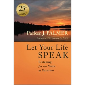 Let Your Life Speak - 2nd Edition by  Parker J Palmer (Hardcover) - 1 of 1