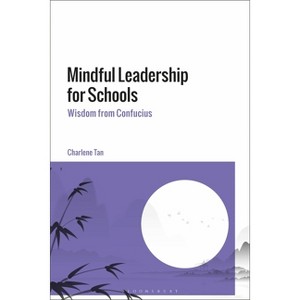 Mindful Leadership for Schools - by  Charlene Tan (Paperback) - 1 of 1