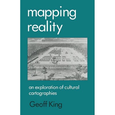 Mapping Reality - by  Geoff King (Paperback)