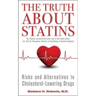 The Truth about Statins - by  Barbara H Roberts (Paperback)