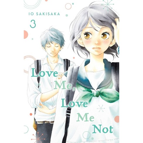 Love Me, Love Me Not, Vol. 3 - by Io Sakisaka (Paperback)