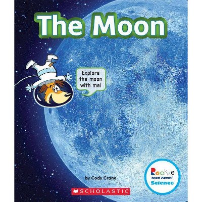 The Moon (Rookie Read-About Science: The Universe) - by  Cody Crane (Paperback)