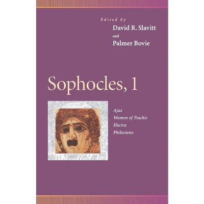 Sophocles, 1 - (Penn Greek Drama) by  David R Slavitt & Palmer Bovie (Paperback)