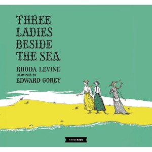 Three Ladies Beside the Sea - (New York Review Children's Collection) by  Rhoda Levine (Hardcover) - 1 of 1