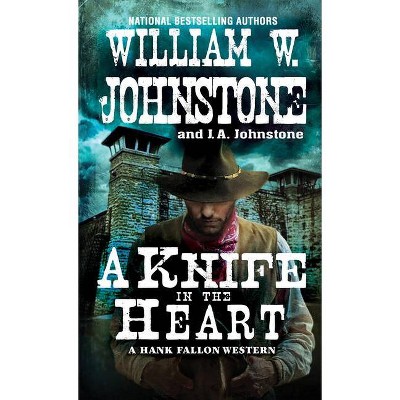 A Knife in the Heart - (Hank Fallon Western) by  William W Johnstone & J A Johnstone (Paperback)