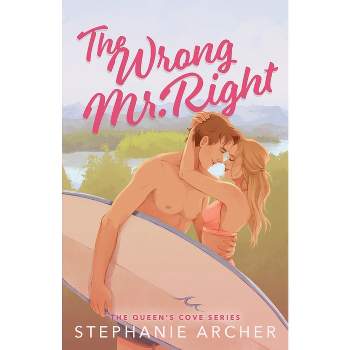 The Wrong Mr. Right - by  Stephanie Archer (Paperback)