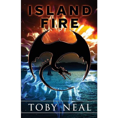 Island Fire - by  Toby Neal (Paperback)