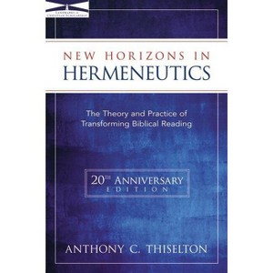 New Horizons in Hermeneutics - by  Anthony C Thiselton (Paperback) - 1 of 1