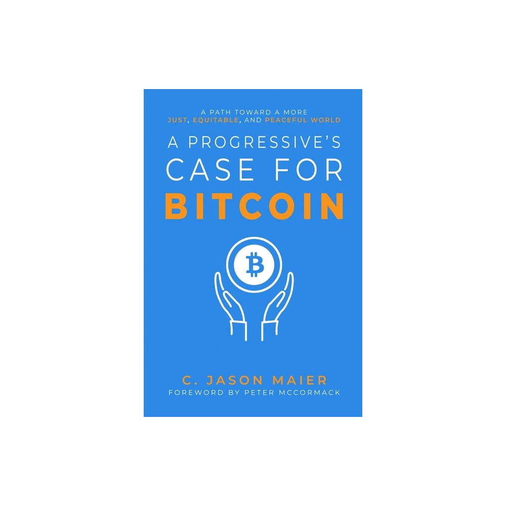 A Progressives Case for Bitcoin - by C Jason Maier (Paperback)