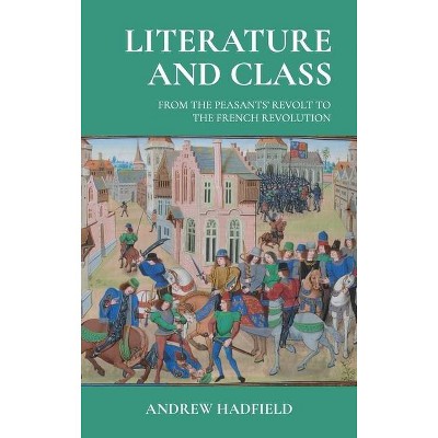 Literature and Class - by  Andrew Hadfield (Hardcover)