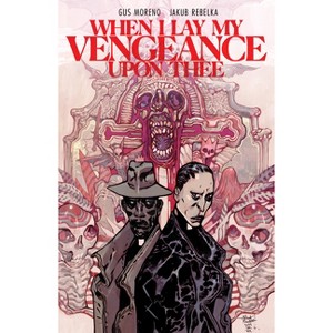 When I Lay My Vengeance Upon Thee - by  Gus Moreno (Paperback) - 1 of 1