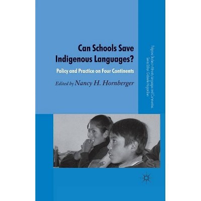 Can Schools Save Indigenous Languages? - (Palgrave Studies in Minority Languages and Communities) by  N Hornberger (Paperback)