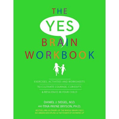 Yes Brain Workbook - by  Daniel J Siegel & Tina Payne Bryson (Paperback)