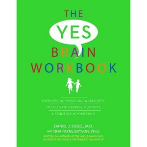 Yes Brain Workbook - by  Daniel J Siegel & Tina Payne Bryson (Paperback) - 1 of 1