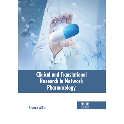 Clinical and Translational Research in Network Pharmacology - by  Brianna Willis (Hardcover)