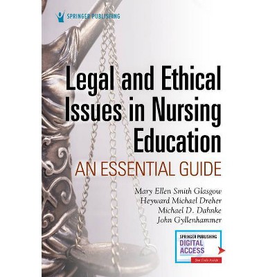 Legal and Ethical Issues in Nursing Education - by  Mary Ellen Smith Glasgow & H Michael Dreher & Michael D Dahnke & John Gyllenhammer (Paperback)