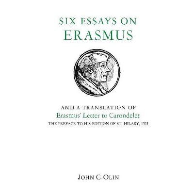 Six Essays on Erasmus - by  John C Olin (Paperback)