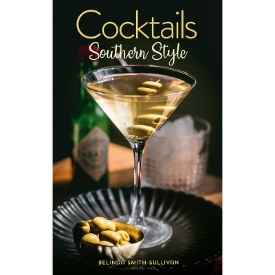 Cocktails, Southern Style - by  Belinda Smith-Sullivan (Hardcover)