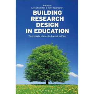 Building Research Design in Education - by  Lorna Hamilton & John Ravenscroft (Paperback) - 1 of 1
