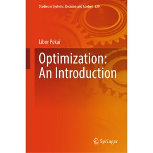 Optimization: An Introduction - (Studies in Systems, Decision and Control) by  Libor Peka&#345 (Hardcover) - 1 of 1