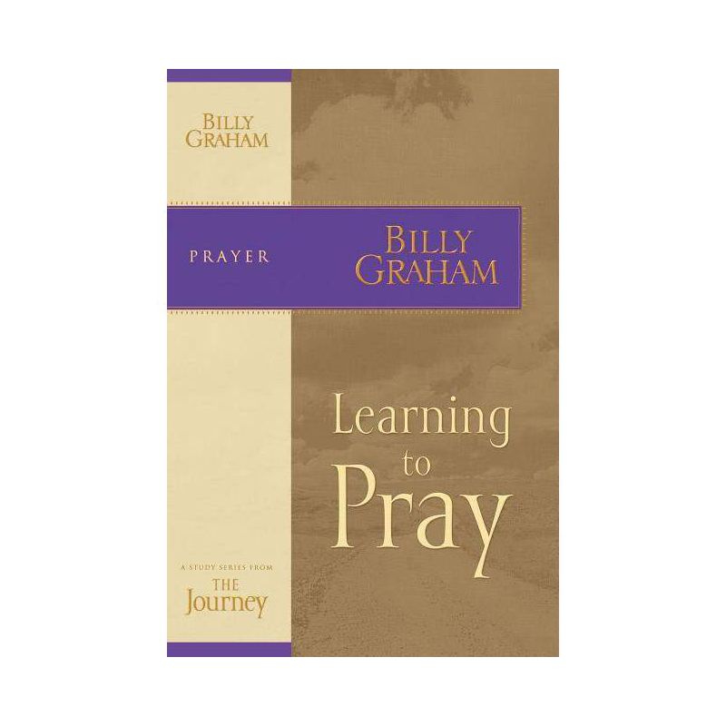 Learning to Pray - (Journey Study) by  Billy Graham (Paperback), 1 of 2