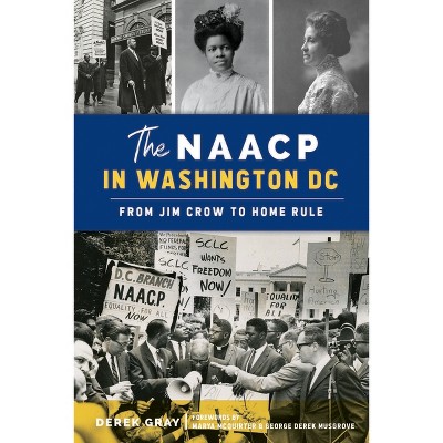 The NAACP in Washington, DC - (American Heritage) by  Derek Gray & George Derek Musgrove (Paperback)