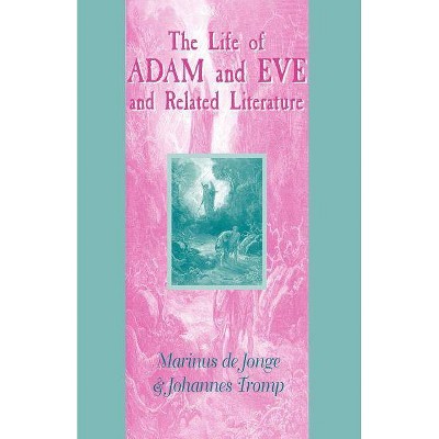 Life of Adam and Eve and Related Literature - (Guides to the Apocrypha and Pseudepigrapha) by  Marinus De Jonge & Marinus De Jonge & Johannes Tromp