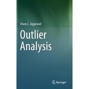 Outlier Analysis - by  Charu C Aggarwal (Hardcover) - 1 of 1