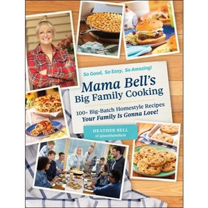 Mama Bell's Big Family Cooking - by  Heather Bell (Hardcover) - 1 of 1
