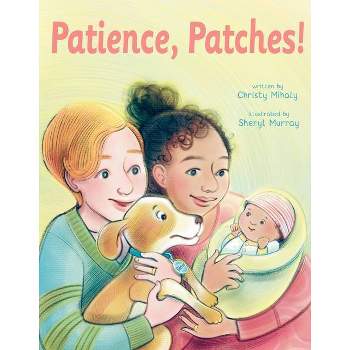 Patience, Patches! - by  Christy Mihaly (Hardcover)