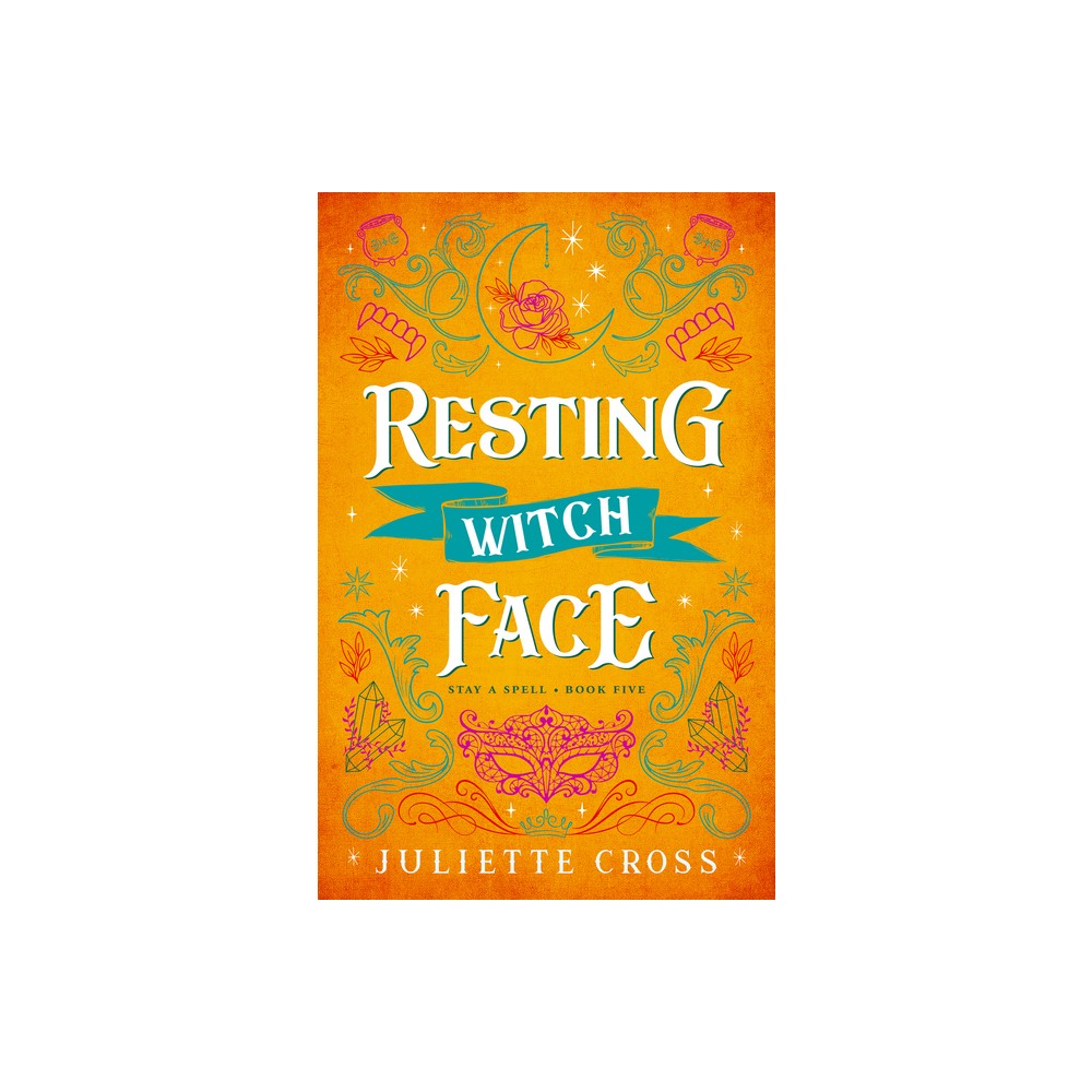 Resting Witch Face - (Stay a Spell) by Juliette Cross (Paperback)