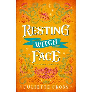 Resting Witch Face - (Stay a Spell) by  Juliette Cross (Paperback)