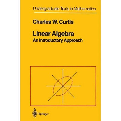 Linear Algebra - (Undergraduate Texts in Mathematics) 4th Edition by  Charles W Curtis (Paperback)