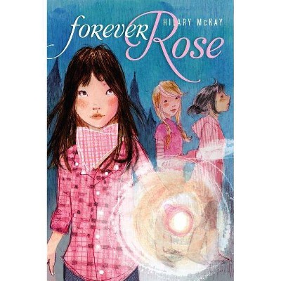 Forever Rose - by  Hilary McKay (Paperback)